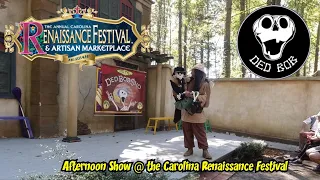 Ded Bob Sho | Carolina Renaissance Festival 2023 | Entire Afternoon Show