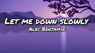 Let me down slowly - Alec Benjamin (Lyrics)