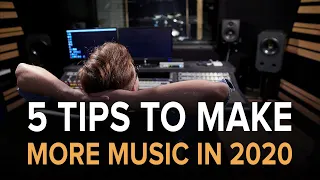 5 TIPS TO MAKE MORE MUSIC IN 2020 | Fight procrastination