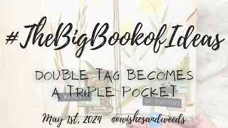 #TheBigBookofIdeas - Double Tag/Triple Pocket -  May 1st, 2024