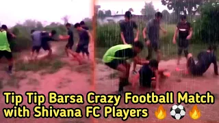 Tip Tip Barsa Pani Crazy Football Match with Shivana FC Players 🔥⚽| 🔥Rainy Season for Footballers |