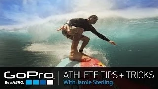 GoPro Athlete Tips and Tricks: Big Wave Surfing with Jamie Sterling (Ep 16)