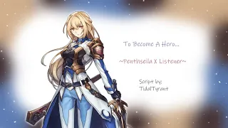 To Become A Hero... Penthesilea x Listener~ (Trojan's)