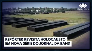 Repórter revisita holocausto em nova série do Jornal da Band