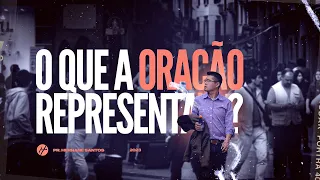 O QUE A ORAÇÃO REPRESENTA PARA JESUS? - Pr. Hernane Santos