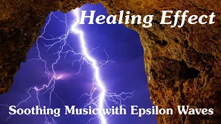 HEALING EFFECT WITH SOOTHING MUSIC AND POWERFUL EPSILON WAVES