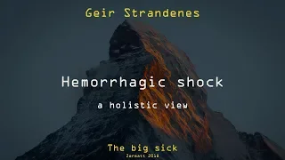 Hemorrhagic shock - a holistic view | Geir Strandenes | Big Sick 2018