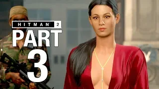 HITMAN 2 Gameplay Walkthrough Part 3 - COLOMBIA - No Commentary [2018 Hitman]