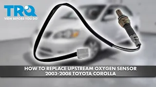 How to Replace Upstream Oxygen Sensor 2003-2008 Toyota Corolla