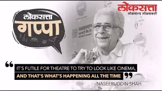 It's Futile for Theatre to try to look like Cinema: Naseeruddin Shah