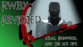 RWBY Revisited: Atlas, Ironwood, and the Ace Ops