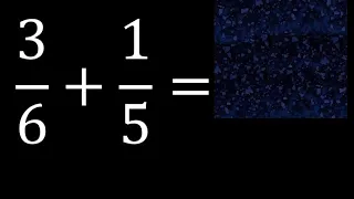 3/6 mas 1/5 . Suma de fracciones heterogeneas , diferente denominador 3/6+1/5