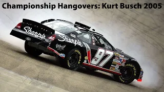 Championship Hangovers: Kurt Busch 2005