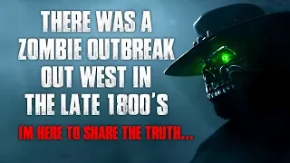 "There Was a Zombie Outbreak Out West In The Late 1800's" Creepypasta