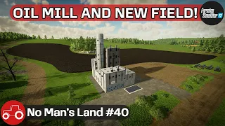 Building An Oil Mill, Creating Two New Fields & Extending Another - No Man's Land #40 FS22 Timelapse