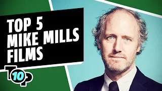 Top 5 Films Directed by Mike Mills