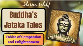 Jataka Tales: Buddha's Stories of Compassion and Wisdom| Most popular Tales