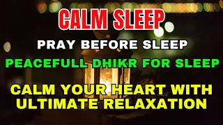 Dua the night For Sweet Dreams And Calm Sleep, Peaceful Dhikr For Deep Sleep and Ultimate Relaxation