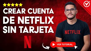 ¿Cómo CREAR CUENTA Netflix SIN TARJETA? - 🆕 Descubre las Alternativas para Tener una Cuenta 🆕