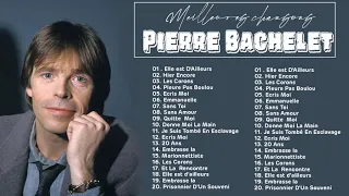 Pierre Bachelet Greatest Hits 2021 - Pierre Bachelet Le Meilleur - Pierre Bachelet Best Of