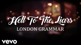 London Grammar - Hell To The Liars (Lyrics)