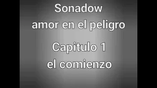 Sonadow, Amor en el peligro - capítulo 1