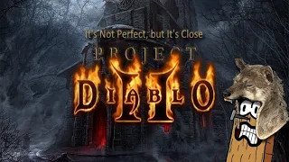 Project Diablo 2 - It’s Not Perfect, but It's Close
