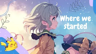 Nightcore-Where We Started(Lost Sky ft. Jex)#nightcore#lyrics#touhouproject#lostsky#wherewestarted