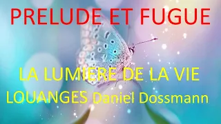 #10  PRELUDE ET FUGUE Daniel Dossmann LA LUMIERE DE LA VIE Groupe Heman