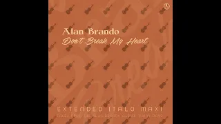 Alan Brando -  Don't Break My Heart( Extended Vocal Retro Mix). 2024