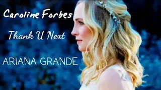 Caroline Forbes - THANK U NEXT💕 ARIANA GRANDE | THE VAMPIRE DIARIES