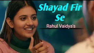 Shayad Fir Se (Song) | Rahul Vaidya RKV Ft Anjali Arora, Rajat Verma | New Song in Hindi 2021