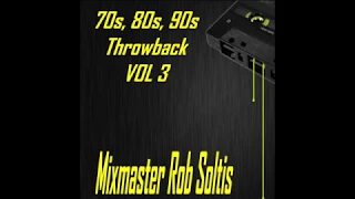 70s, 80s, 90s Throwback Megamix Vol 3 - Mixmaster Rob Soltis