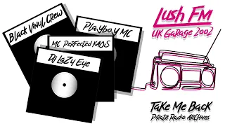 UK Garage & Grime 2002 | Black Vinyl Crew: DJ Lazy Eye & MCs Perfected Kaos B2B Playboy | Lush FM
