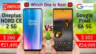 Oneplus Nord CE 2 Vs Google Pixel 6A Full Comparision