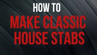 How to make Classic House Stabs + Free Samples