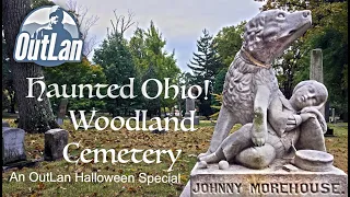 Haunted Ohio! Woodland Cemetery and Arboretum