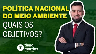 Política Nacional do Meio Ambiente - PNMA (Lei nº 6.938/81) QUAIS OS OBJETIVOS? [ SAIBA! ]