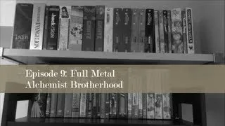 Anime Unboxing Episode 9: Full Metal Alchemist Brotherhood