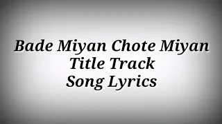 LYRICS Bade Miyan Chote Miyan Title Track Song | Akshay Kumar,Tiger Shroff | AK786 Presents