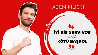 Adem Kılıçcı: İyi bir Survivor ama kötü bir başrol | ÜNLÜ SOHBETLERİ