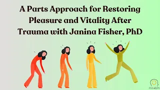 A Parts Approach for Restoring Pleasure and Vitality After Trauma with Janina Fisher, PhD