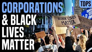 Why Corporations REALLY Support Black Lives Matter