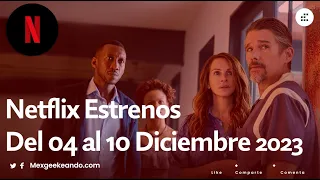 Netflix Estrenos del 04 al 10 de Diciembre 2023