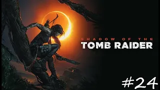 Shadow of the Tomb Raider #24