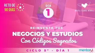 Día 1 -Reto 90 días con Códigos Sagrados ciclo 5 -Negocios y estudios.