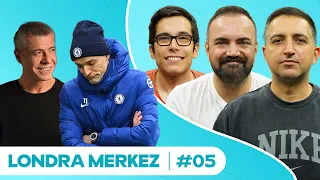 Tuchel’e Tekme, Manu'dan Tokat, Levent Yüksel & Binotto, Ozzy & LSD, Hangi Bulut | Londra Merkez #05