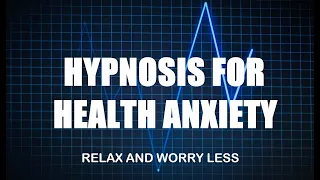 Hypnosis for Health Anxiety