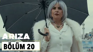 Arıza 20.Bölüm