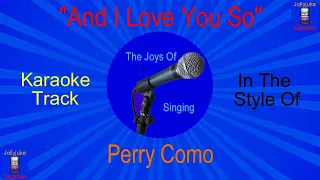 "And I Love You So" - Karaoke Track - In The Style Of - Perry Como